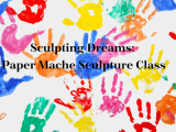 Sculpting Dreams: Paper Mache Sculpture Class