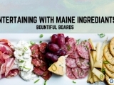 Entertaining with Maine Ingredients: Bountiful Boards