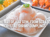 The Art of Har Gow: From Scratch Crystal Shrimp Dumplings
