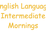 English Language - Intermediate Mornings