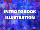 Intro to Book Illustration - Wednesdays Fall 2022