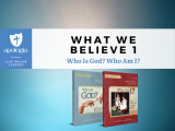 What We Believe 1: Who Is God? Who Am I?
