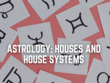 Astrology: Houses and House Systems