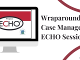 Wrapround Case Management ECHO