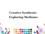 Creative Synthesis: Exploring Mediums