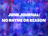 Junk Journal: No Rhyme or Reason